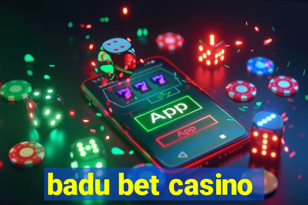 badu bet casino